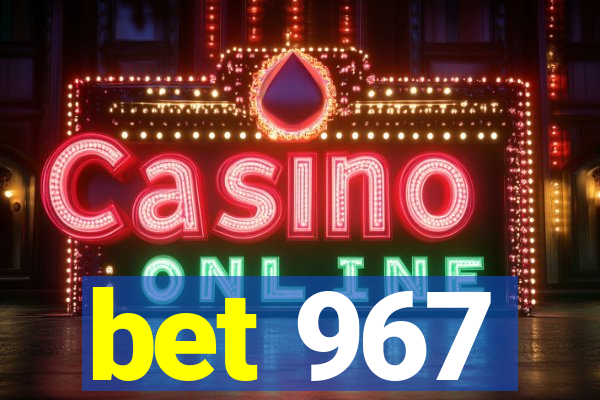 bet 967